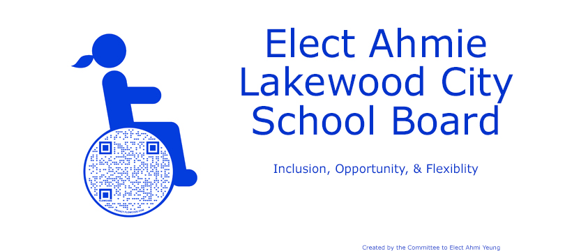 on a white background, a blue graphic of a wheelchair user with a ponytail has a QR code in the wheel. The words "Elect Ahmie Lakewood City School Board" are in large text to the right of the wheelchair user. Under that are the words "Inclusion, Opportunity, & Flexibility" in smaller blue text, and below that in even smaller blue text reads "created by the Committee to Elect Ahmie Yeung"